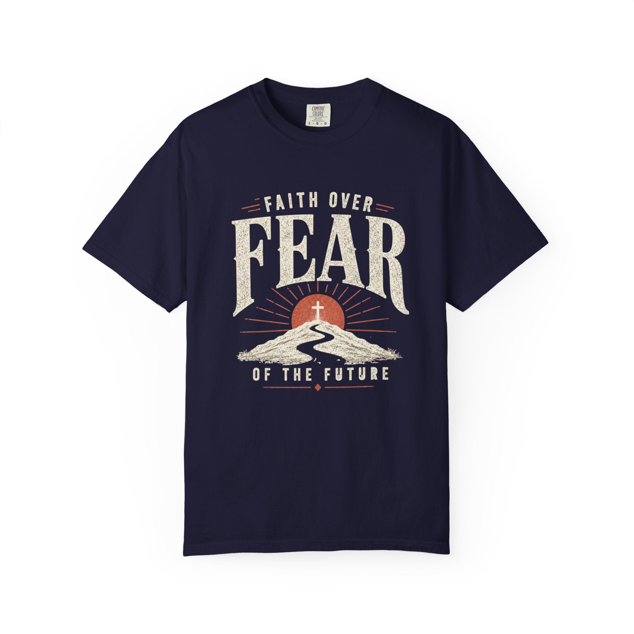 Faith Over Fear of the Future - T-Shirt