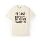Don't Give the Robots Swords - T-Shirt